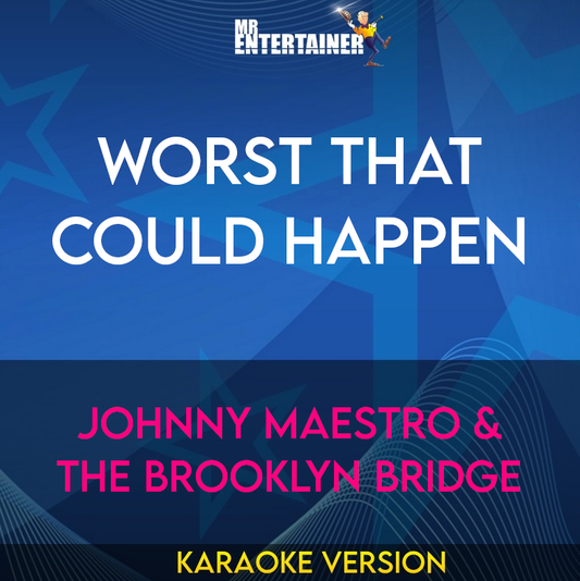 Worst That Could Happen - Johnny Maestro & The Brooklyn Bridge (Karaoke Version) from Mr Entertainer Karaoke