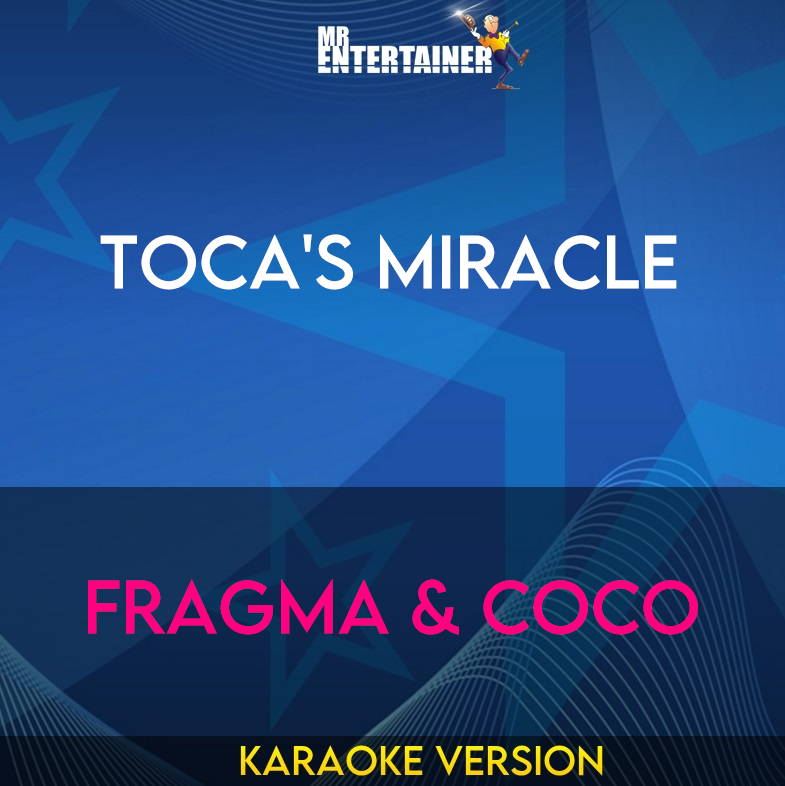 Toca's Miracle - Fragma & Coco (Karaoke Version) from Mr Entertainer Karaoke