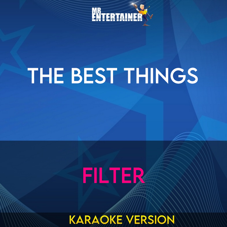 The Best Things - Filter (Karaoke Version) from Mr Entertainer Karaoke