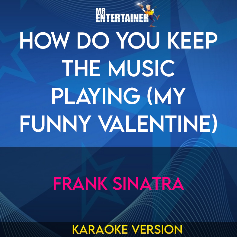 How Do You Keep The Music Playing (My Funny Valentine) - Frank Sinatra (Karaoke Version) from Mr Entertainer Karaoke