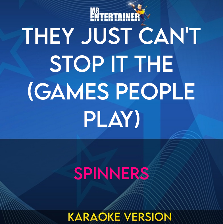 They Just Can't Stop It The (games People Play) - Spinners (Karaoke Version) from Mr Entertainer Karaoke