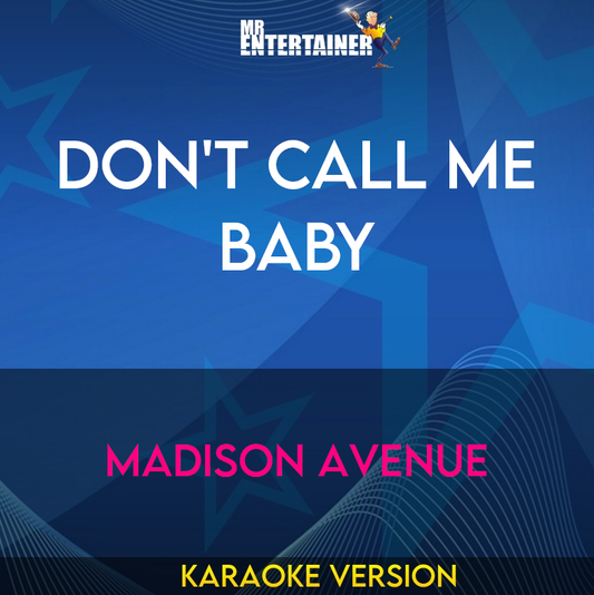 Don't Call Me Baby - Madison Avenue (Karaoke Version) from Mr Entertainer Karaoke