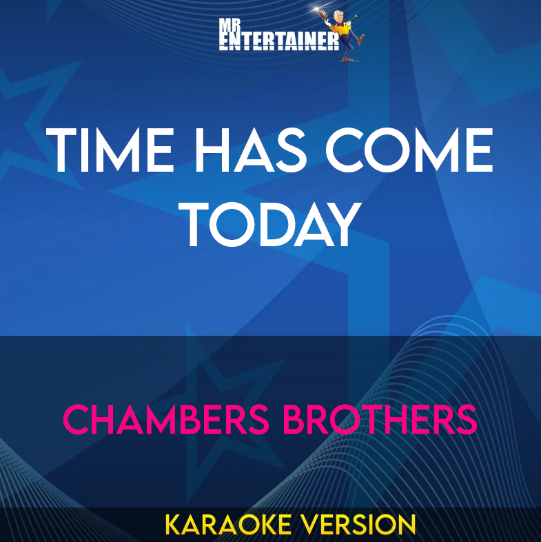 Time Has Come Today - Chambers Brothers (Karaoke Version) from Mr Entertainer Karaoke