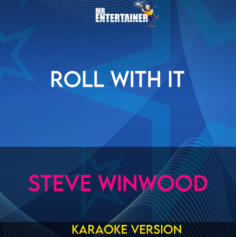 Roll With It - Steve Winwood (Karaoke Version) from Mr Entertainer Karaoke