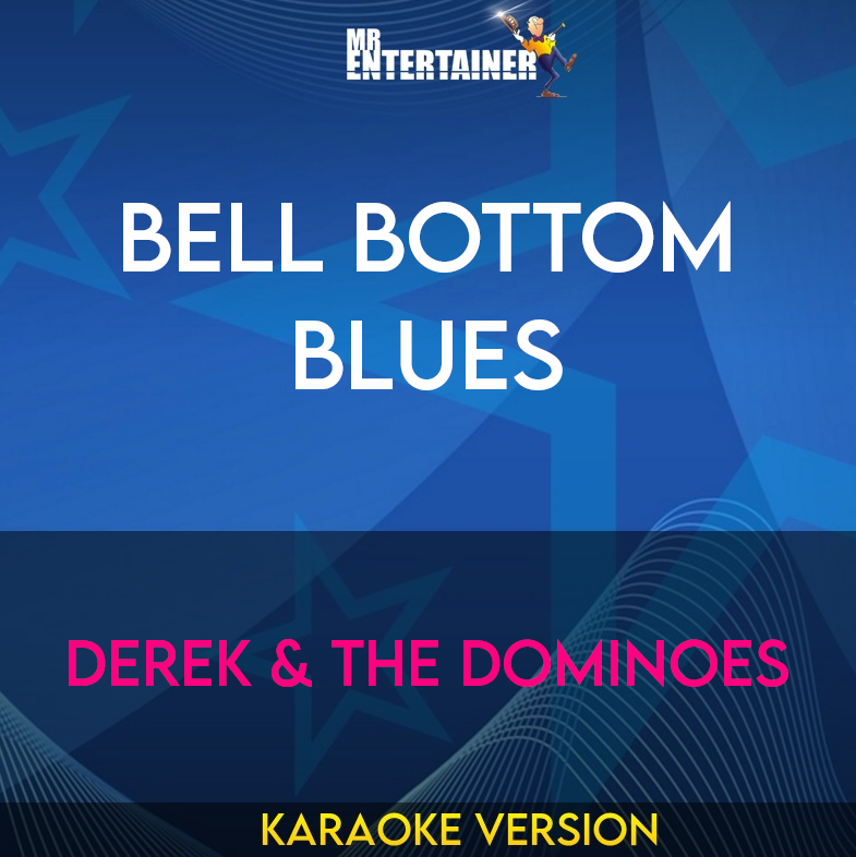 Bell Bottom Blues - Derek & The Dominoes (Karaoke Version) from Mr Entertainer Karaoke