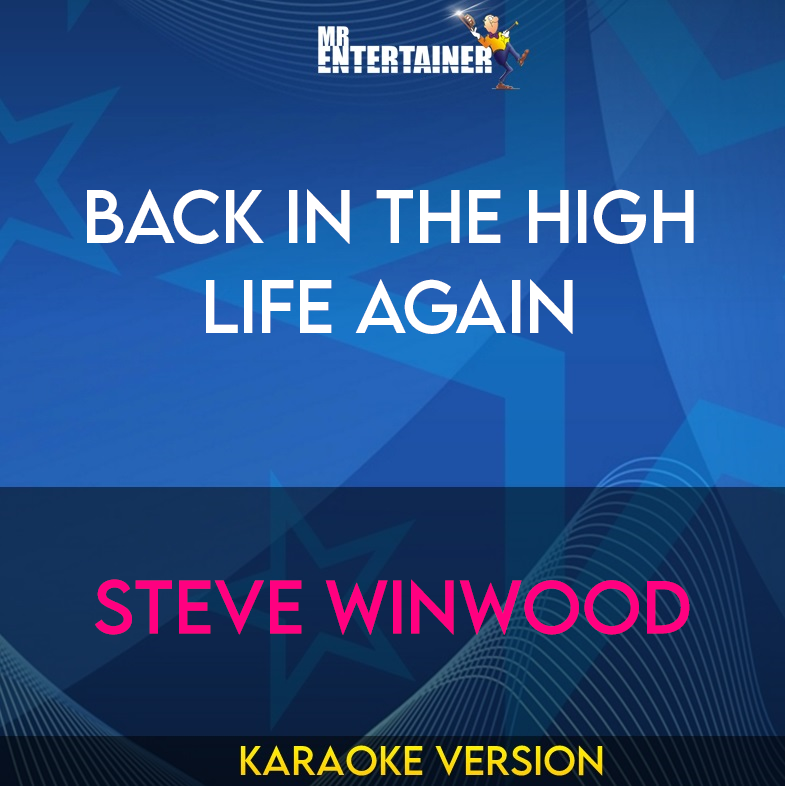 Back In The High Life Again - Steve Winwood (Karaoke Version) from Mr Entertainer Karaoke