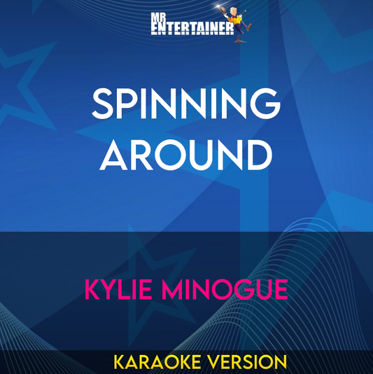 Spinning Around - Kylie Minogue (Karaoke Version) from Mr Entertainer Karaoke