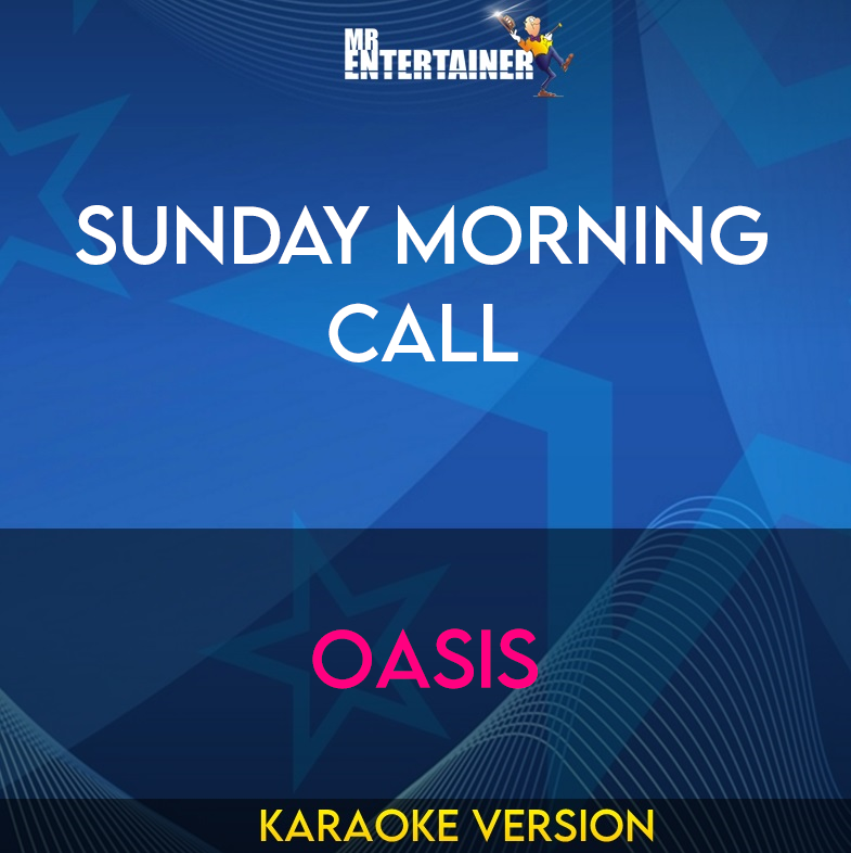 Sunday Morning Call - Oasis (Karaoke Version) from Mr Entertainer Karaoke