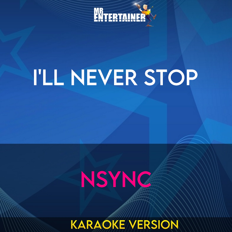 I'll Never Stop - NSYNC (Karaoke Version) from Mr Entertainer Karaoke