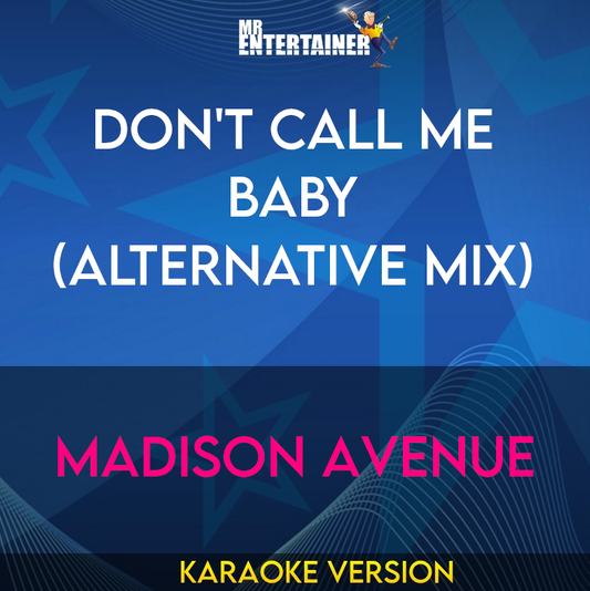 Don't Call Me Baby (Alternative Mix) - Madison Avenue (Karaoke Version) from Mr Entertainer Karaoke