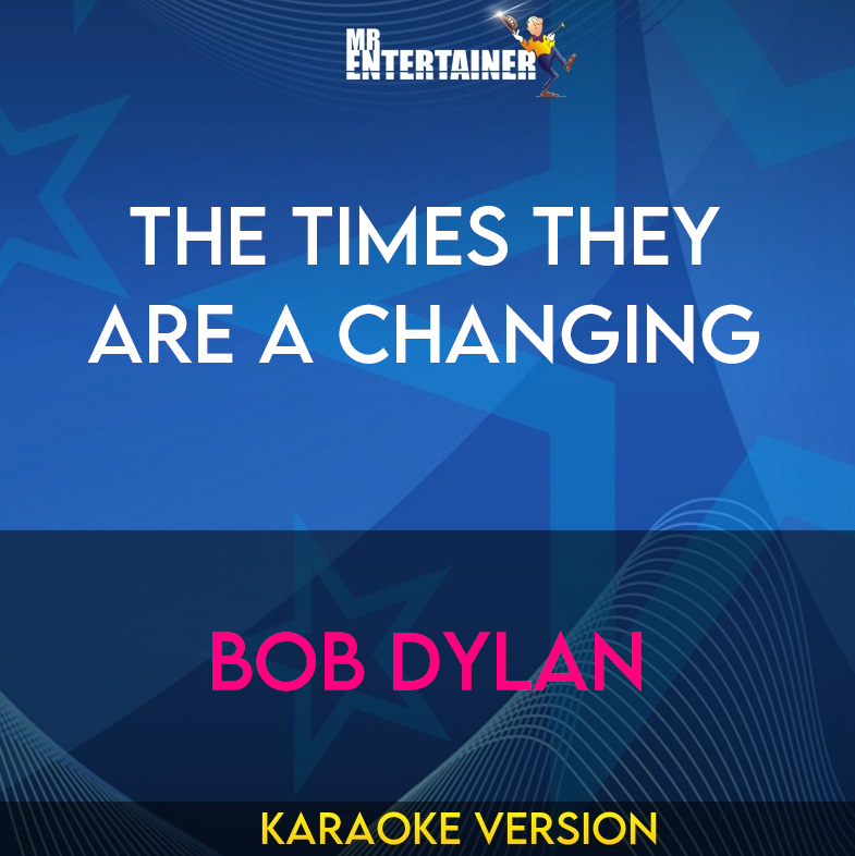 The Times They Are A Changing - Bob Dylan (Karaoke Version) from Mr Entertainer Karaoke