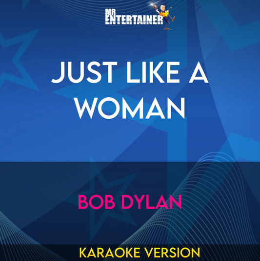 Just Like A Woman - Bob Dylan (Karaoke Version) from Mr Entertainer Karaoke