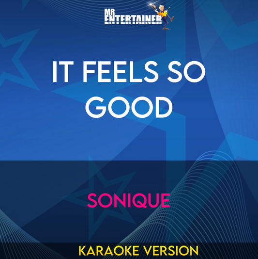 It Feels So Good - Sonique (Karaoke Version) from Mr Entertainer Karaoke