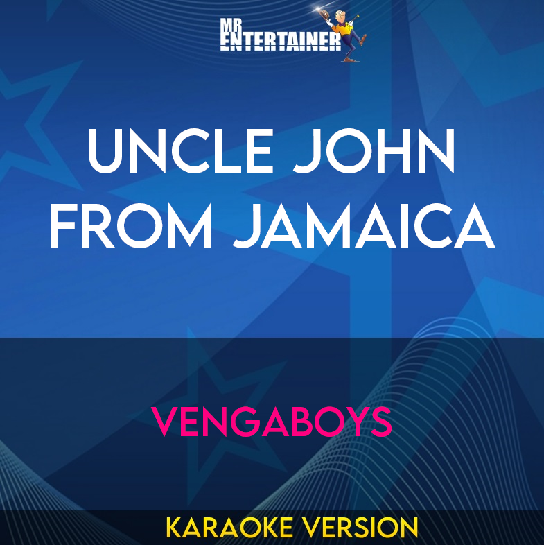 Uncle John From Jamaica - Vengaboys (Karaoke Version) from Mr Entertainer Karaoke