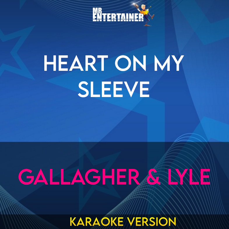 Heart On My Sleeve - Gallagher & Lyle (Karaoke Version) from Mr Entertainer Karaoke