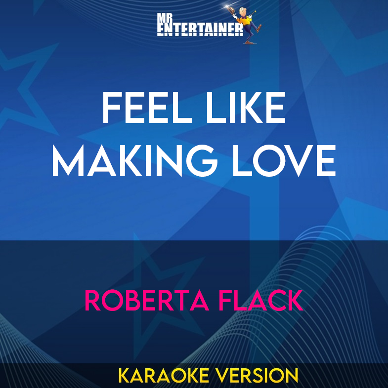 Feel Like Making Love - Roberta Flack (Karaoke Version) from Mr Entertainer Karaoke