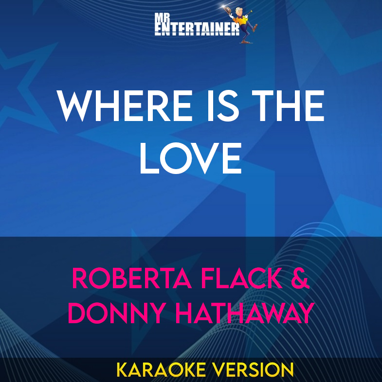 Where Is The Love - Roberta Flack & Donny Hathaway (Karaoke Version) from Mr Entertainer Karaoke