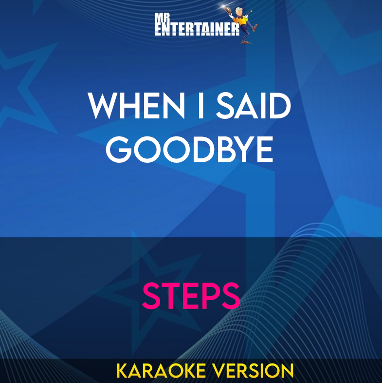 When I Said Goodbye - Steps (Karaoke Version) from Mr Entertainer Karaoke