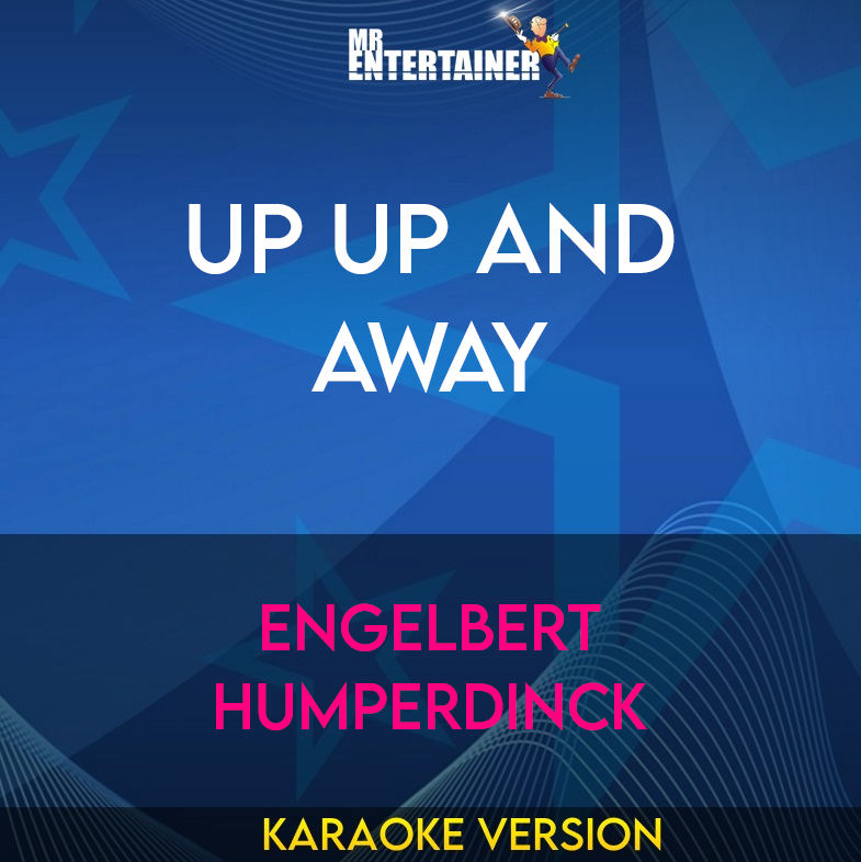 Up Up and Away - Engelbert Humperdinck (Karaoke Version) from Mr Entertainer Karaoke