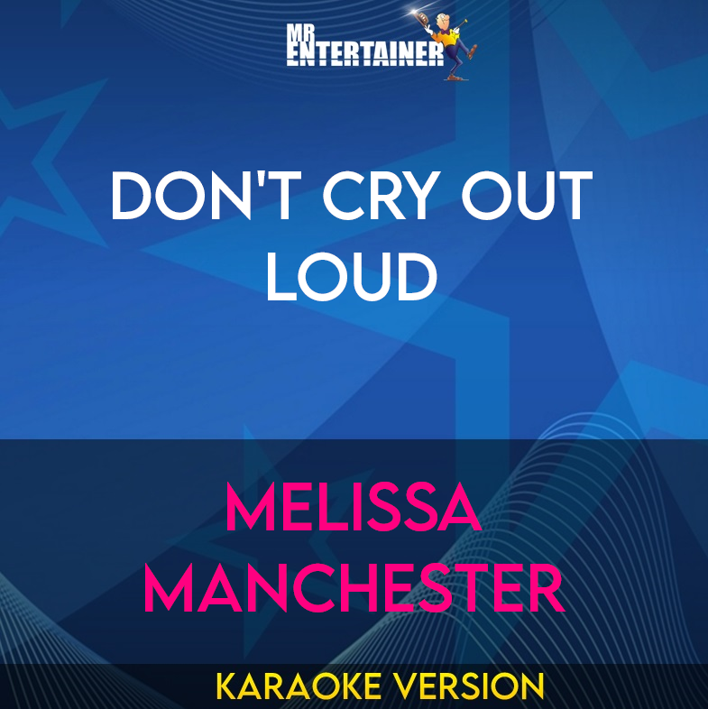 Don't Cry Out Loud - Melissa Manchester (Karaoke Version) from Mr Entertainer Karaoke