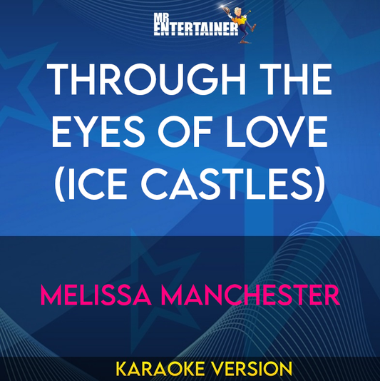 Through The Eyes Of Love (Ice Castles) - Melissa Manchester (Karaoke Version) from Mr Entertainer Karaoke