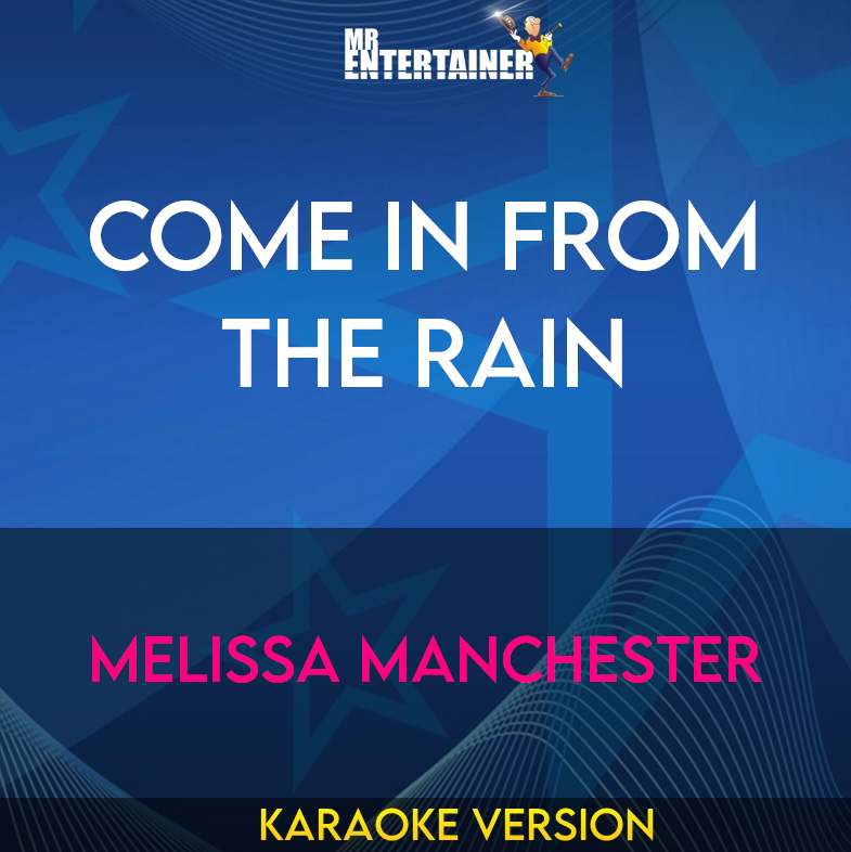 Come In From The Rain - Melissa Manchester (Karaoke Version) from Mr Entertainer Karaoke