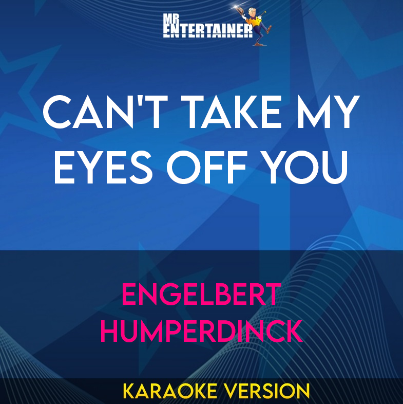 Can't Take My Eyes Off You - Engelbert Humperdinck (Karaoke Version) from Mr Entertainer Karaoke