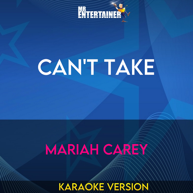 Can't Take - Mariah Carey (Karaoke Version) from Mr Entertainer Karaoke
