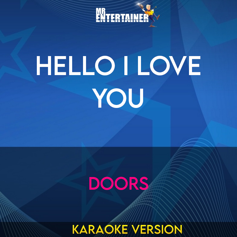 Hello I Love You - Doors (Karaoke Version) from Mr Entertainer Karaoke