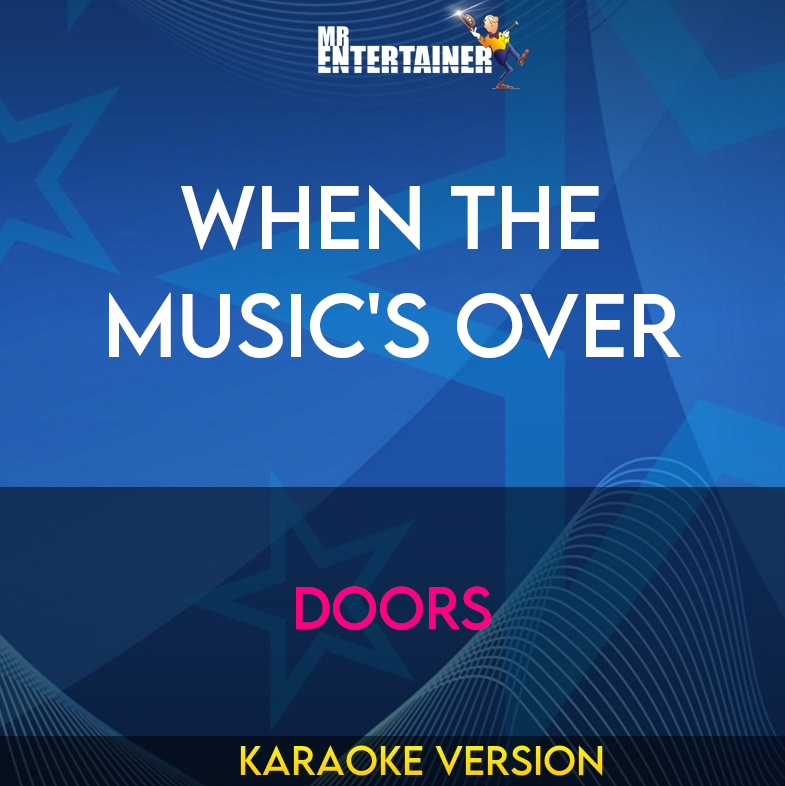 When The Music's Over - Doors (Karaoke Version) from Mr Entertainer Karaoke