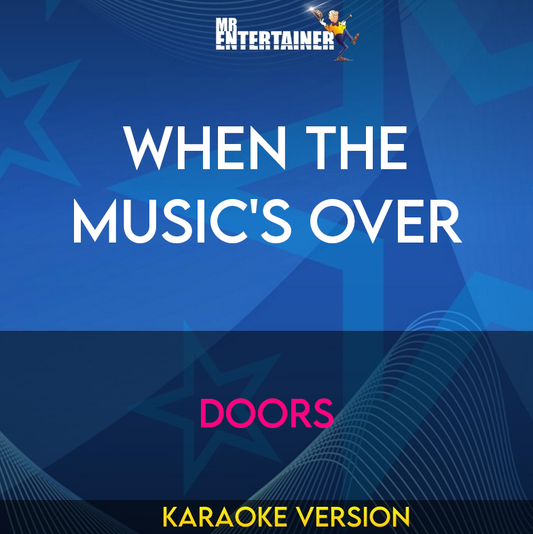 When The Music's Over - Doors (Karaoke Version) from Mr Entertainer Karaoke