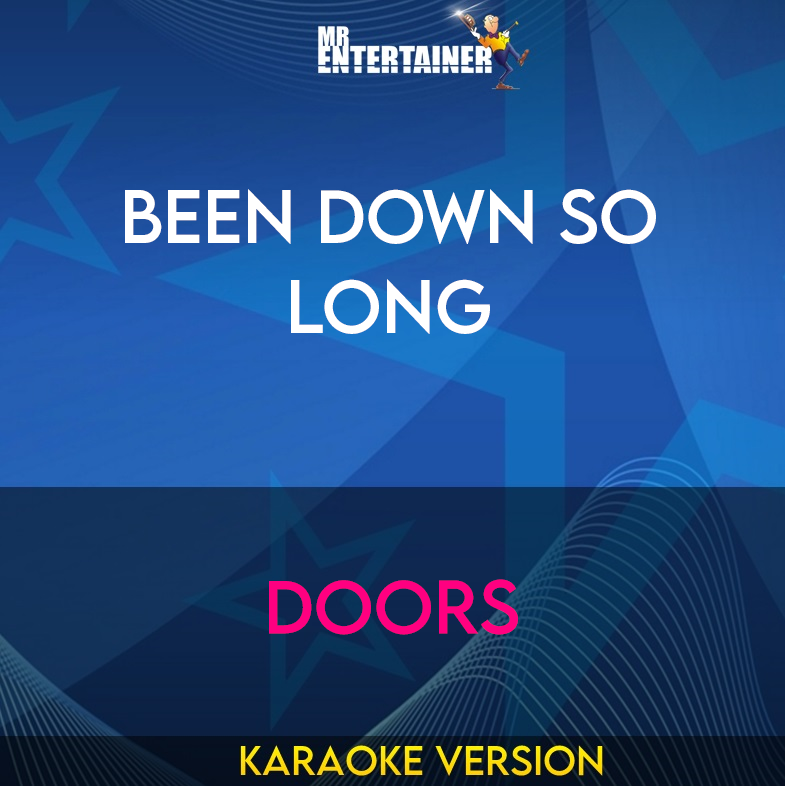 Been Down So Long - Doors (Karaoke Version) from Mr Entertainer Karaoke