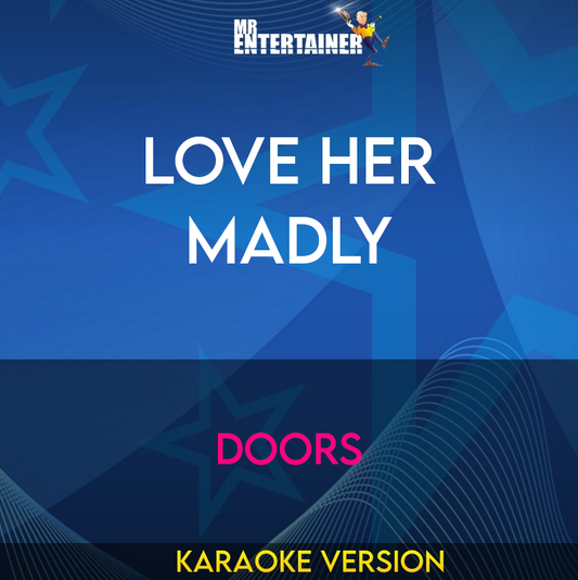 Love Her Madly - Doors (Karaoke Version) from Mr Entertainer Karaoke