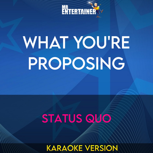 What You're Proposing - Status Quo (Karaoke Version) from Mr Entertainer Karaoke