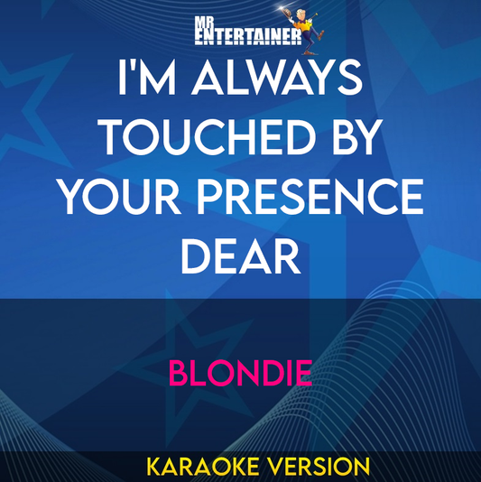 I'm Always Touched By Your Presence Dear - Blondie (Karaoke Version) from Mr Entertainer Karaoke