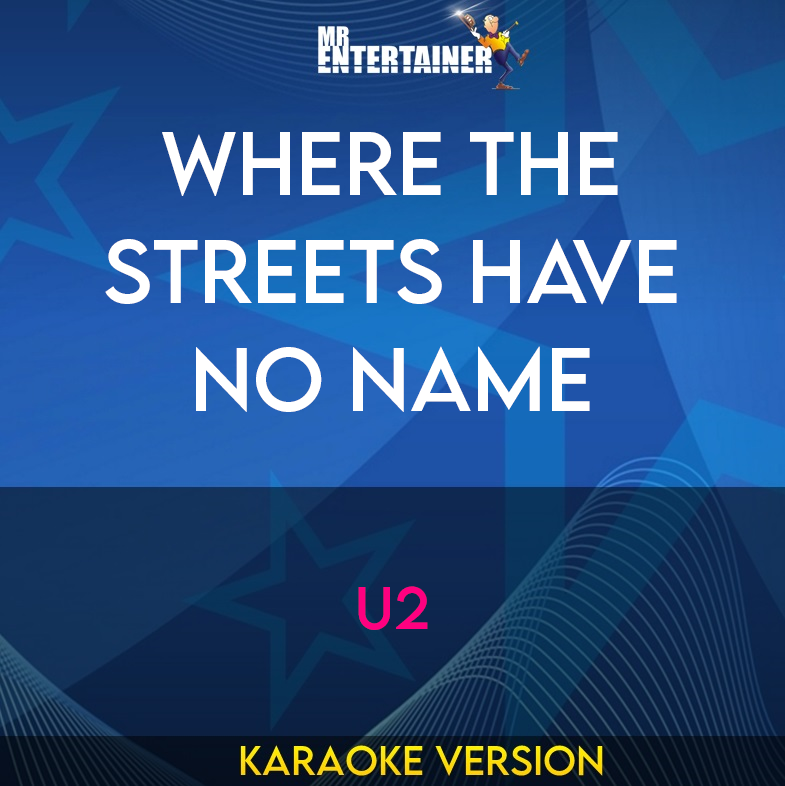 Where The Streets Have No Name - U2 (Karaoke Version) from Mr Entertainer Karaoke