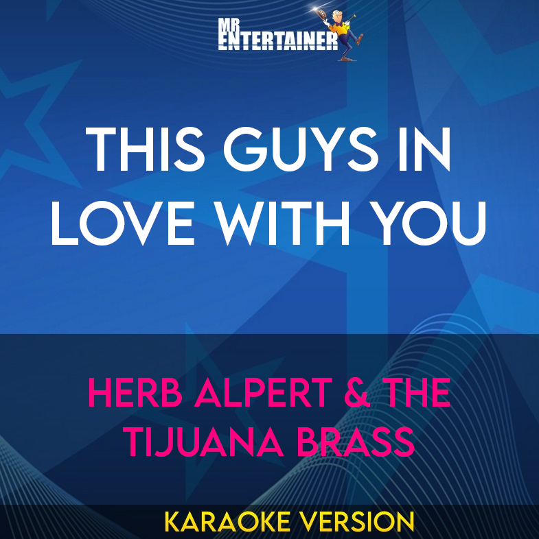 This Guys In Love With You - Herb Alpert & The Tijuana Brass (Karaoke Version) from Mr Entertainer Karaoke