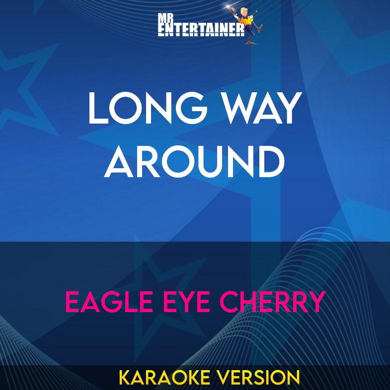 Long Way Around - Eagle Eye Cherry (Karaoke Version) from Mr Entertainer Karaoke