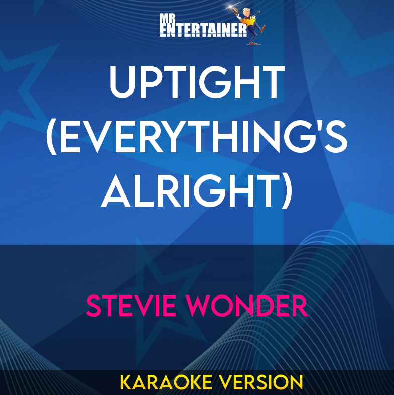 Uptight (everything's Alright) - Stevie Wonder (Karaoke Version) from Mr Entertainer Karaoke