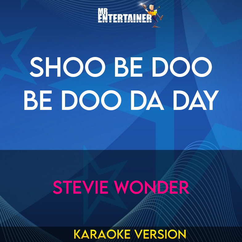 Shoo Be Doo Be Doo Da Day - Stevie Wonder (Karaoke Version) from Mr Entertainer Karaoke