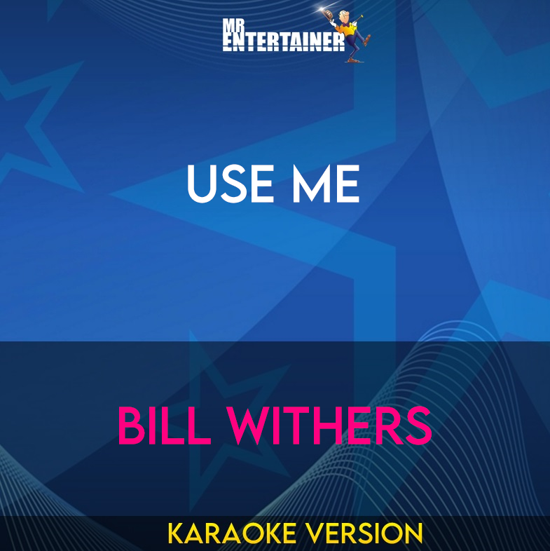 Use Me - Bill Withers (Karaoke Version) from Mr Entertainer Karaoke