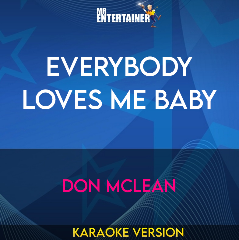 Everybody Loves Me Baby - Don Mclean (Karaoke Version) from Mr Entertainer Karaoke