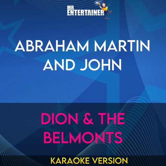Abraham Martin and John - Dion & The Belmonts (Karaoke Version) from Mr Entertainer Karaoke