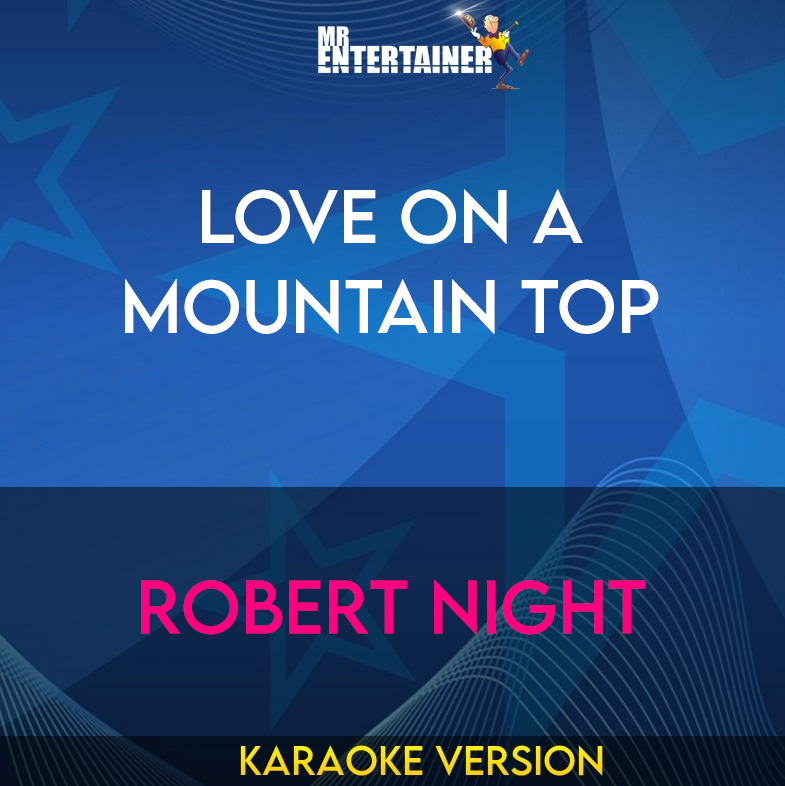 Love On A Mountain Top - Robert Night (Karaoke Version) from Mr Entertainer Karaoke