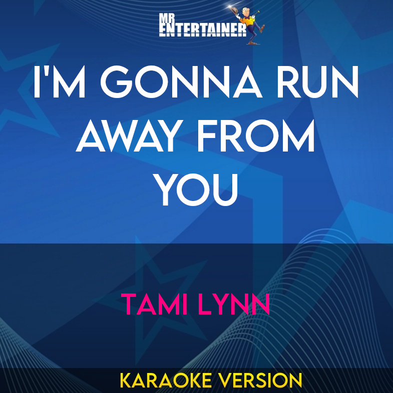 I'm Gonna Run Away From You - Tami Lynn (Karaoke Version) from Mr Entertainer Karaoke