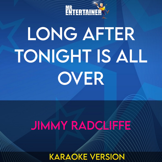 Long After Tonight Is All Over - Jimmy Radcliffe (Karaoke Version) from Mr Entertainer Karaoke