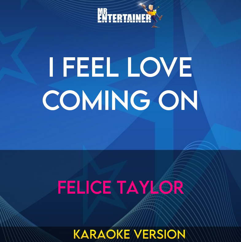 I Feel Love Coming On - Felice Taylor (Karaoke Version) from Mr Entertainer Karaoke