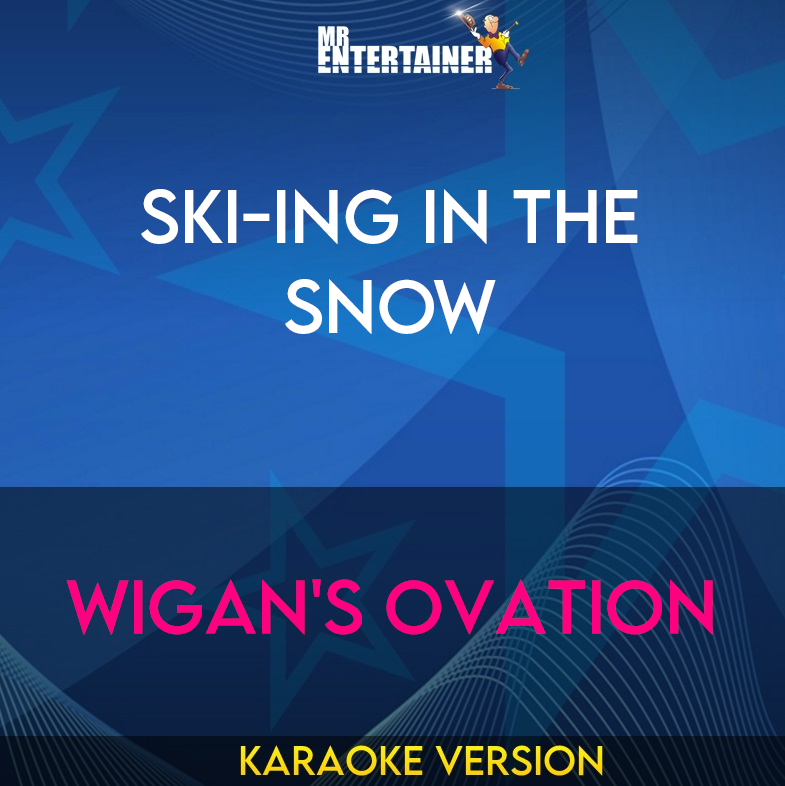 Ski-ing In The Snow - Wigan's Ovation (Karaoke Version) from Mr Entertainer Karaoke