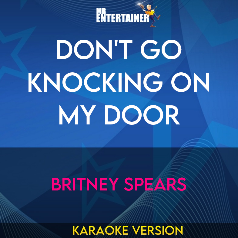 Don't Go Knocking On My Door - Britney Spears (Karaoke Version) from Mr Entertainer Karaoke