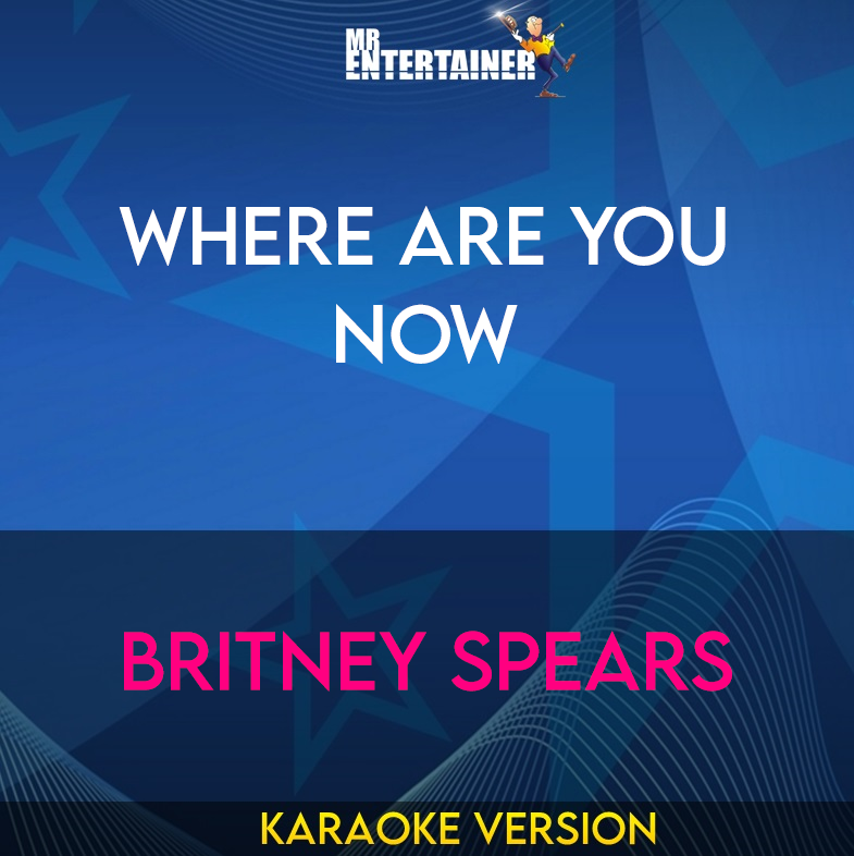 Where Are You Now - Britney Spears (Karaoke Version) from Mr Entertainer Karaoke